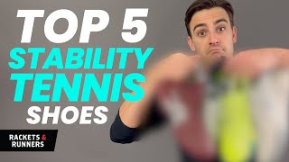 These are the TOP 5 tennis shoes for STABILITY!! | Rackets & Runners