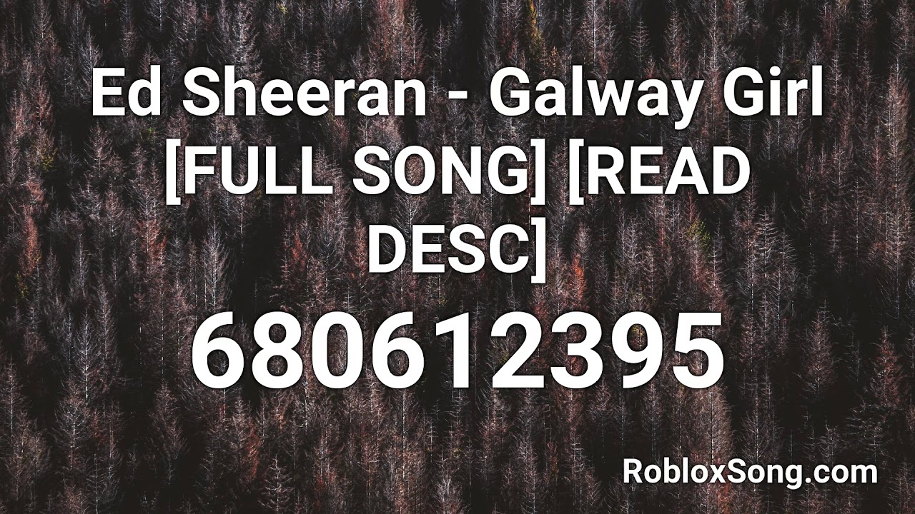 Ed Sheeran Galway Girl Full Song Read Desc Roblox Id Roblox Music Code Youtube - roblox song id galway girl