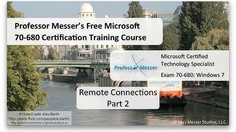 Windows 7 Remote Connections - Part 2 - Microsoft 70-680: 6.5