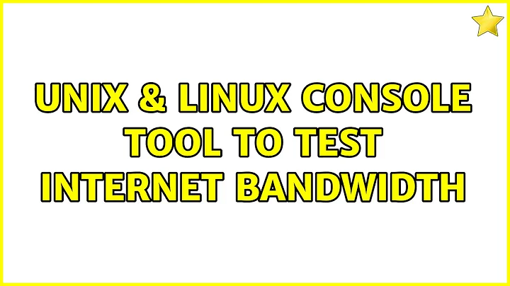 Unix & Linux: Console tool to test internet bandwidth (7 Solutions!!)