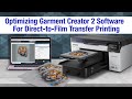 Optimizing garment creator 2 software for directtofilm transfer printing