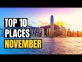 Top 10 Best Places to Visit in November 2023 | Travel Guide