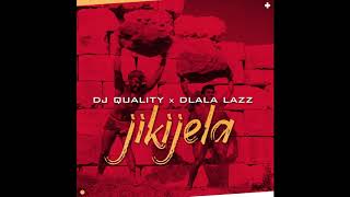 Dj Quality U0026 Dlala Lazz  Jikijela