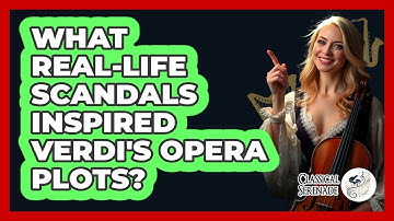 What Real-life Scandals Inspired Verdi