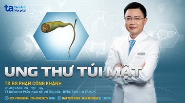 Ung thư túi mật: Nguyên nhân, triệu chứng và phòng ngừa | TS.BS Phạm Công Khánh | THTA