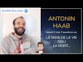 67  antonin haab rpond aux 5 questions sur la vie la mort dieu