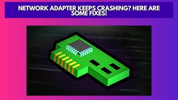 Network Adapter Keeps Crashing Here Are Some Fixes!
