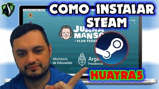 HUAYRA 5 | COMO INSTALAR STEAM (JUEGOS)