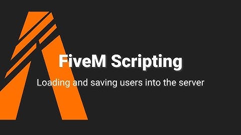 FiveM Scripting Tutorial: Loading and saving users into the server in Lua