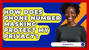 How Does Phone Number Masking Protect My Privacy? - Be App Savvy