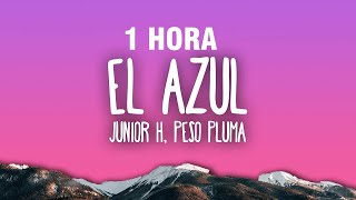 [1 HORA] Junior H x Peso Pluma - El Azul (Letra/Lyrics)