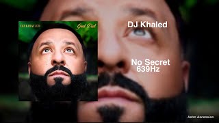 Dj Khaled  No Secret Ft Drake 639hz Heal Interpersonal Relationships