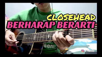 CLOSEHEAD - BERHARAP BERARTI ( GUITAR PLAYTHROUGH & CHORDS )