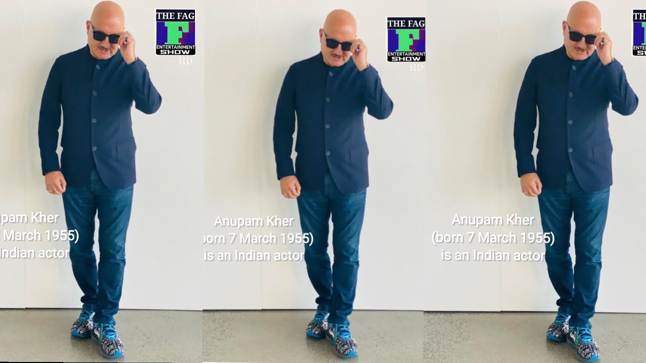 Anupam Kher (born 7 March 1955) is an Indian actor