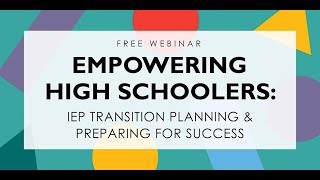 {WEBINAR} Empowering High Schoolers: IEP Transition Planning + Preparing for Success