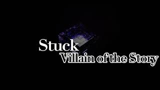 Stuck - Villain of the Story (Lyrics)