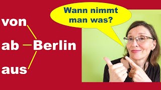 VON, AB und AUS Berlin - achtet auf die Unterschiede!  (Deutsch B1/B2)