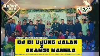 DJ_DI UJUNG_JALAN X AKAMSI_MANELA 🔥(ARDHYNBS FT RICKO_BIAF) 2K25