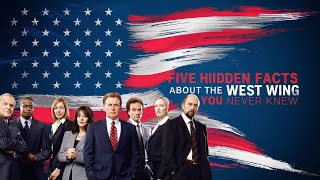 Five Hidden Facts About The West Wing You Never Knew | Uncovering Aaron Sorkin's Secrets