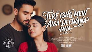 Tere Ishq Mein Aisa Deewana Hua | Mile Zamana Hua | Male Version | Faisal Ali Khan | New Hindi Song