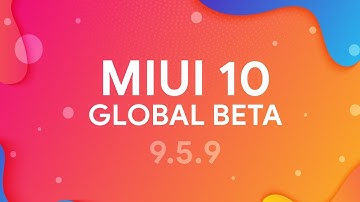 MIUI 10 GLOBAL BETA 9.5.9 - YOU MUST INSTALL THIS UPDATE!