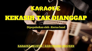 KARAOKE KEKASIH TAK DIANGGAP AKUSTIK - KERTAS BAND ( KARAOKE KENTRUNG MODERN )
