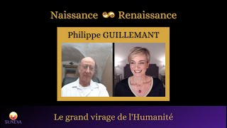 LE GRAND VIRAGE DE L'HUMANITÉ - Philippe GUILLEMANT (Naissance & Renaissance)