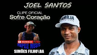 Joel Santos - Sofre Coração (Composição Joel Santos).