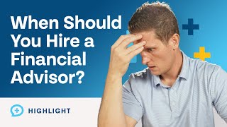 When Should You Hire a Financial Advisor?