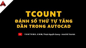 Lệnh TCOUNT - Đánh số thứ tự tăng dần trong AutoCAD (numbered automatically ascending in cad)