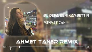 Mehmet Can - Bu Defa Beni Kaybettin ( Ahmet Taner Remix ) Resimi