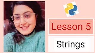 Lesson 5 || Strings || Complete Python Course 