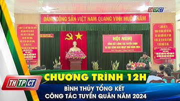 Bình Thủy tổng kết công tác tuyển quân năm 2024 | Cần Thơ TV