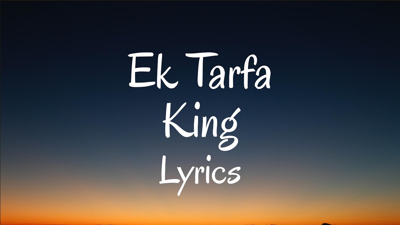 Ek Tarfa King Lyrics Lyricszoid YouTube