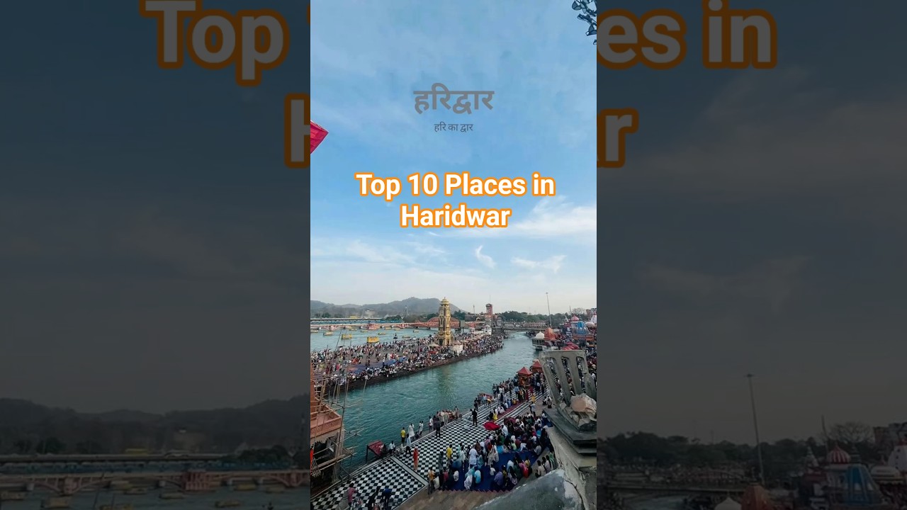 Top 10 Places to visit in Haridwar | Must Visit Spots | 