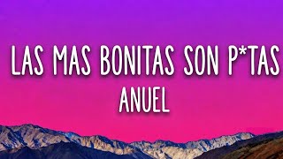 Las Mas Bonitas Son P*tas  - Anuel| Letra-Lyrics 