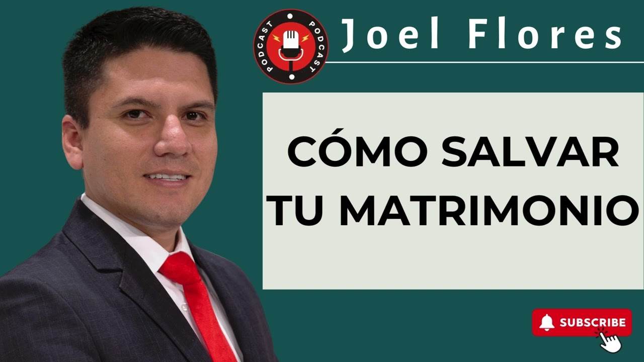 Joel Flores | Cómo SALVAR tu MATRIMONIO
