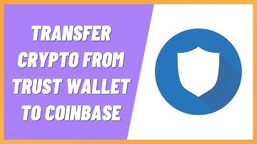 How To Transfer Crypto From Trust Wallet To Coinbase (For Beginners)