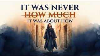 John 316 Was NEVER About How Much — It Was About How