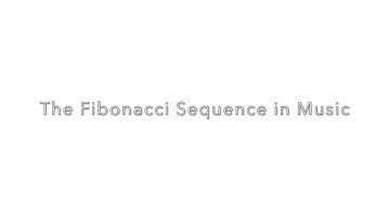 The Fibonacci Sequence in Music