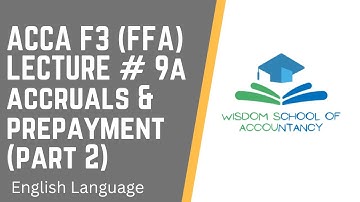 ACCA F3(FFA) (English Language) - LECTURE # 9B -- Accruals & Prepayments (part 2)