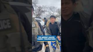 ICE arrest leaves family traumatized