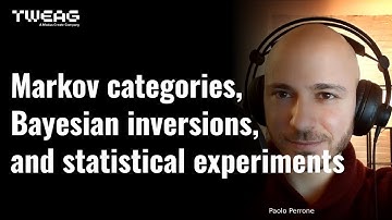 Paolo Perrone - Markov categories, Bayesian inversions, and statistical experiments