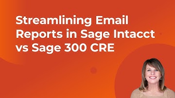 Streamline Email Reporting in Sage Intacct versus Sage 300 CRE