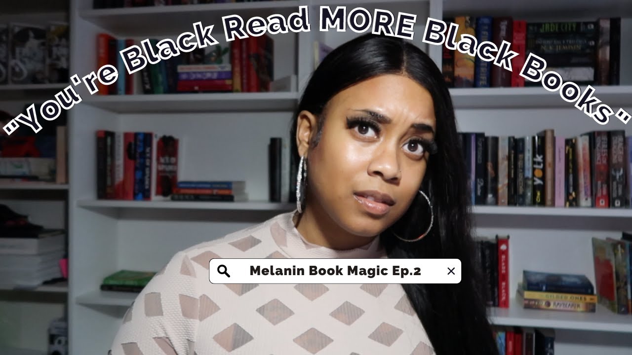 "You're Black Read More Black Books" Discussion Video Melanin