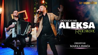 Aleksa Radenkovic i ork. Marka Djukica - Dotakni me (Cover 2023)