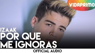 iZaak - Por Que Me Ignoras (Cover Audio) 🎤