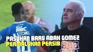 ABAH GOMEZ, BORNEO, DAN PERSIB BANDUNG !! PASUKAN BARU YANG PERMALUKAN KLUB LAMA 😭😭