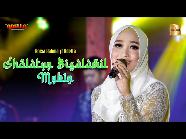 Sholatun Bissalamil Mubin صلاة بالسلام المبين - Anisa Rahma ft Adella (Lagu Religi) class=
