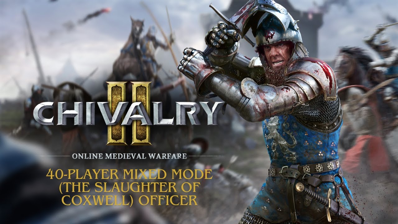 Chivalry 2 - 40 Player Mixed Mode (The Slaughter of Coxwell) Officer